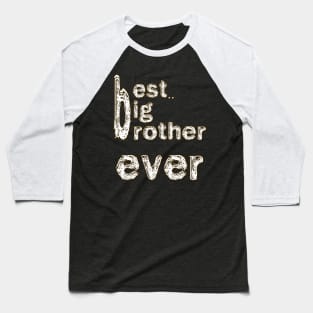 BEST BIG BROTHER EVER Baseball T-Shirt